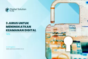 3 Jurus Untuk Meningkatkan Keamanan Digital