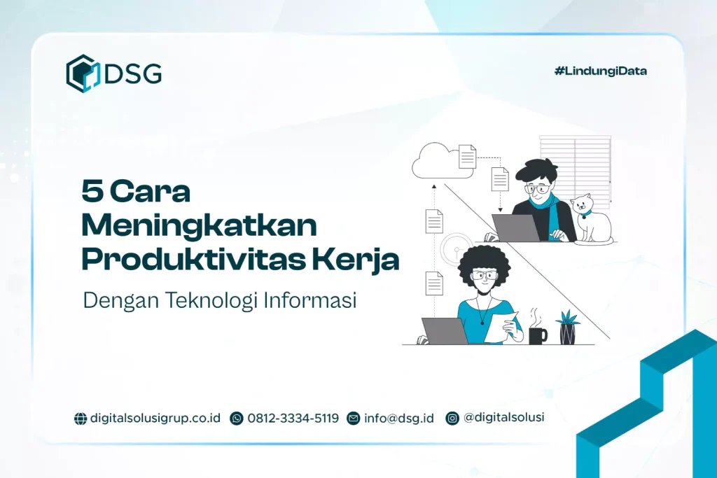 5 Cara Meningkatkan Produktivitas Kerja Dengan Teknologi Informasi