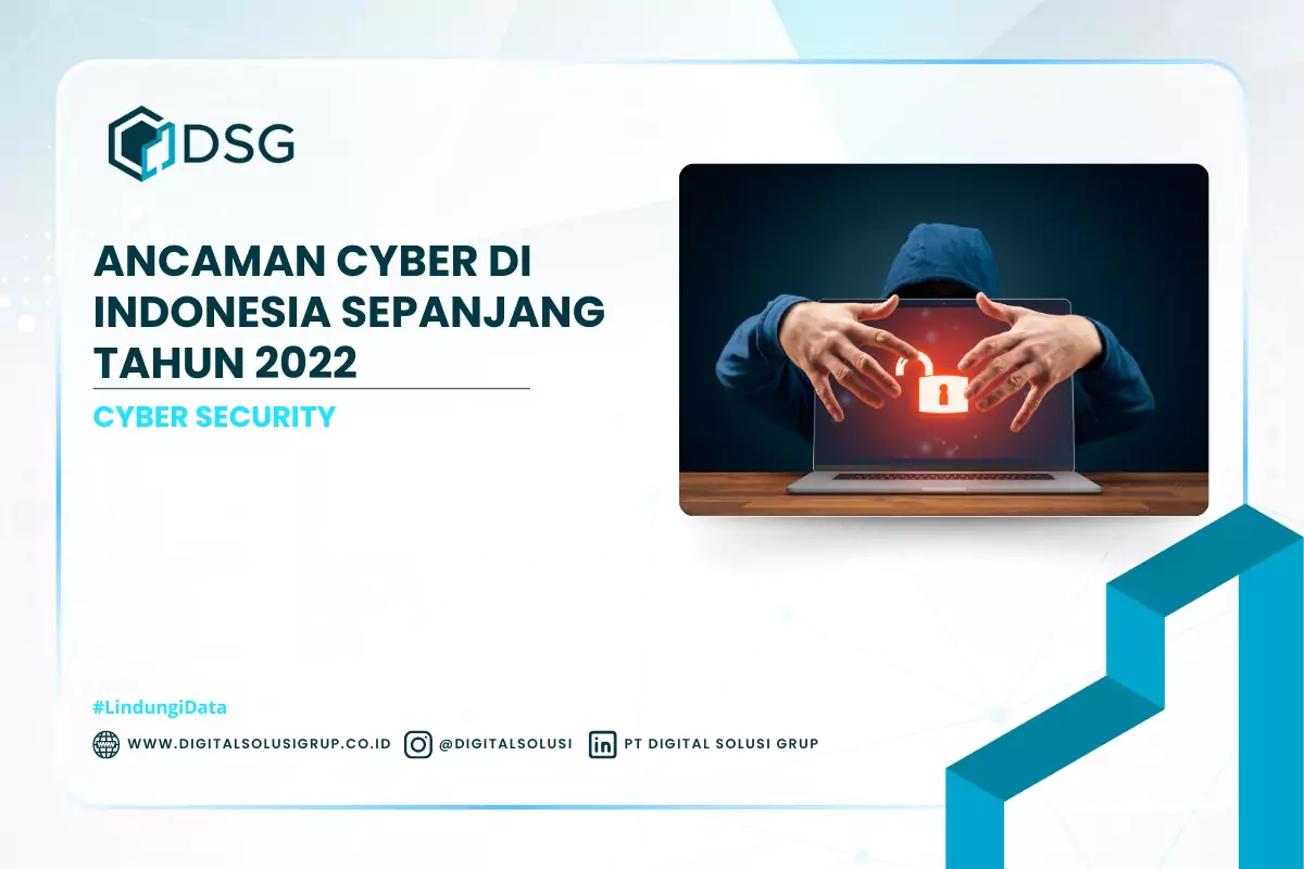 Ancaman Cyber Di Indonesia Sepanjang Tahun 2022 - DSG Indonesia