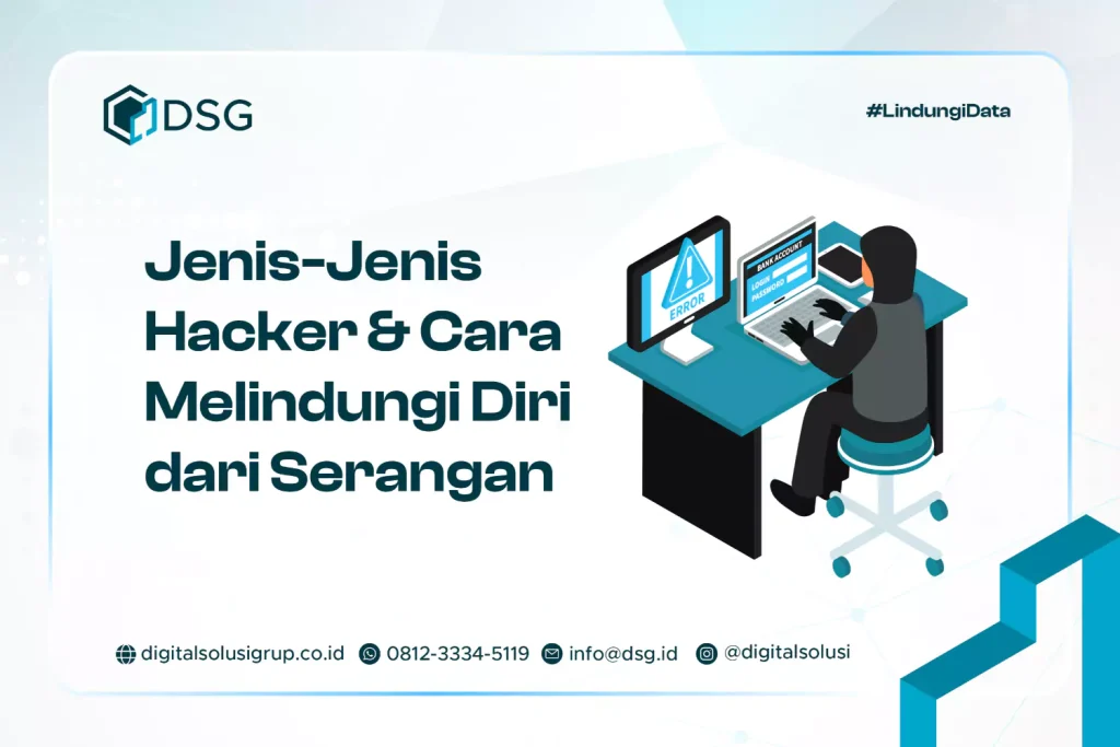 Jenis-Jenis Hacker dan Cara Melindungi Diri dari Serangan