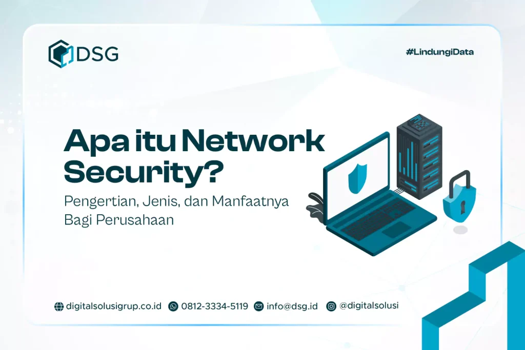 Apa itu Network Security? Pengertian, Jenis, dan Manfaatnya Bagi Perusahaan