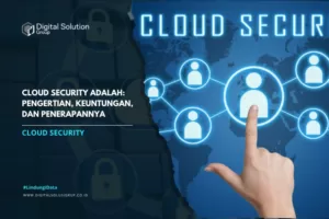 Cloud Security Adalah: Pengertian, Keuntungan, dan Penerapannya