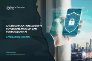 Apa itu Application Security? Pengertian, Maksud, dan Pembahasannya!