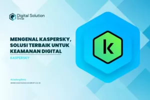 Mengenal Kaspersky, Solusi Terbaik untuk Keamanan Digital