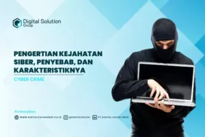 Pengertian Kejahatan Siber, Penyebab, dan Karakteristiknya