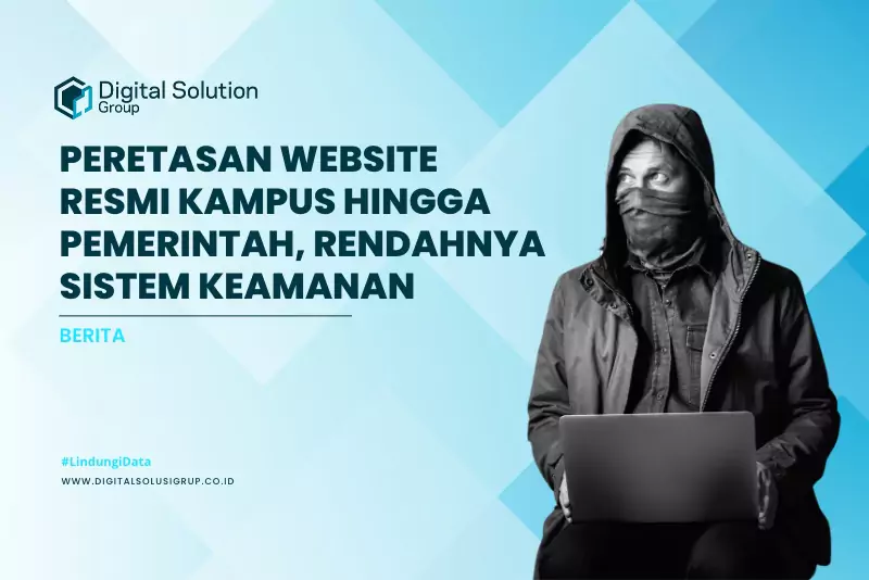 Peretasan Website Resmi Kampus hingga Pemerintah, Rendahnya Sistem Keamanan