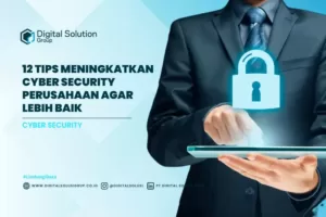 12 Tips Meningkatkan Cyber Security Perusahaan Agar Lebih Baik