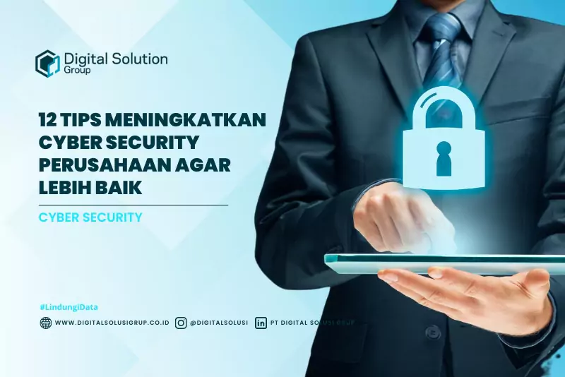 12 Tips Meningkatkan Cyber Security Perusahaan Agar Lebih Baik