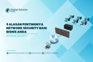 5 Alasan Pentingnya Network Security Bagi Bisnis Anda