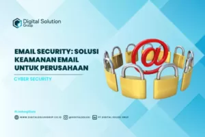 Email Security: Solusi Keamanan Email untuk Perusahaan