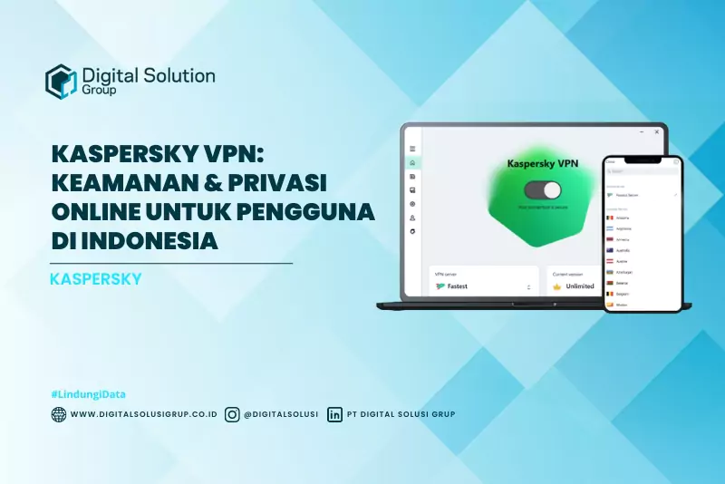 Kaspersky VPN: Keamanan & Privasi Online untuk Pengguna di Indonesia