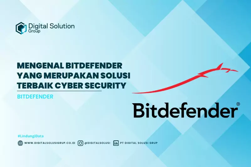 Mengenal Bitdefender yang Merupakan Solusi Terbaik Cyber Security