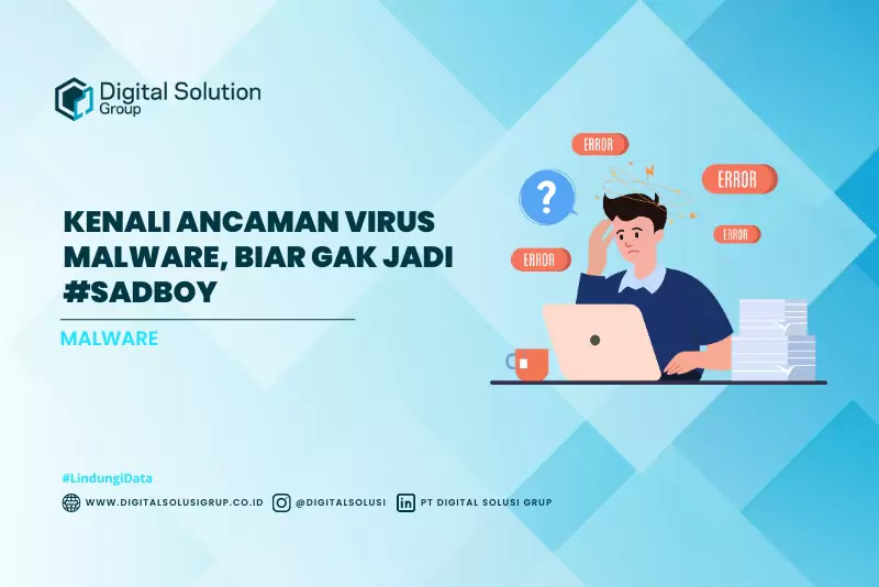 Kenali Ancaman Virus Malware, Biar Gak Jadi #SadBoy