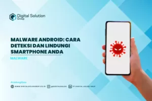 Malware Android: Cara Deteksi dan Lindungi Smartphone Anda