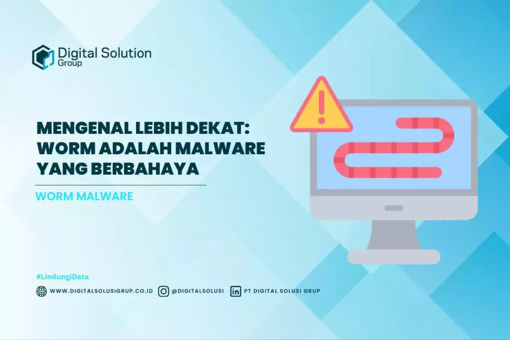 Mengenal Lebih Dekat: Worm Adalah Malware yang Berbahaya