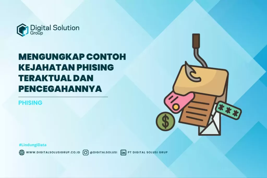 Mengungkap Contoh Kejahatan Phising Teraktual dan Pencegahannya