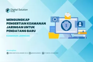 Mengungkap Pengertian Keamanan Jaringan untuk Pendatang Baru