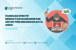 Panduan Efektif Mengatasi Ransomware untuk Perlindungan Data Anda
