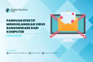 Panduan Efektif Menghilangkan Virus Ransomware Dari Komputer