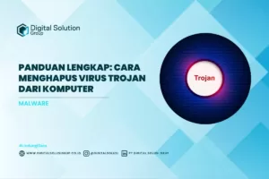 Panduan Lengkap: Cara Menghapus Virus Trojan Dari Komputer