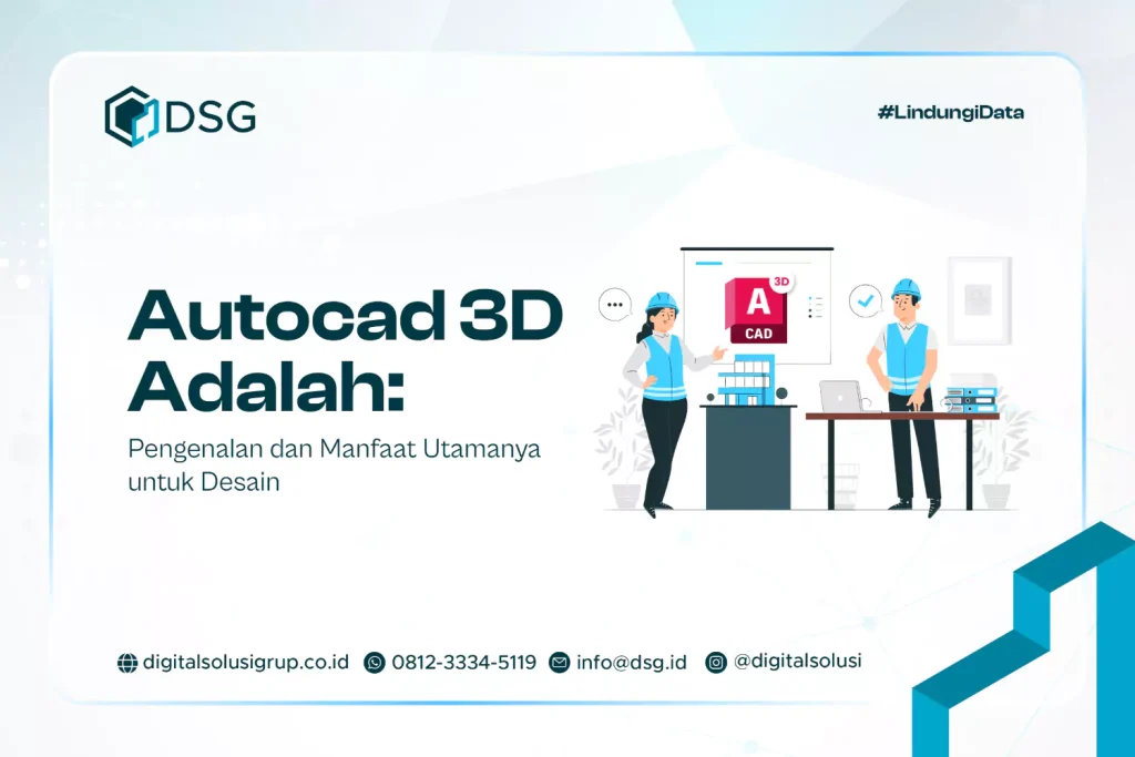 Autocad 3D Adalah: Pengenalan dan Manfaat Utamanya untuk Desain