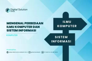 Mengenal Perbedaan Ilmu Komputer dan Sistem Informasi