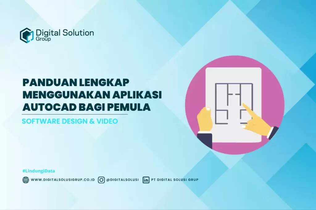 Panduan Lengkap Menggunakan Aplikasi AutoCAD bagi Pemula