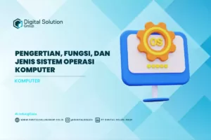 Pengertian, Fungsi, dan Jenis Sistem Operasi Komputer