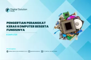 Pengertian Perangkat Keras Komputer beserta Fungsinya