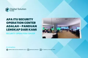 Apa Itu Security Operation Center Adalah - Panduan Lengkap dari Kami