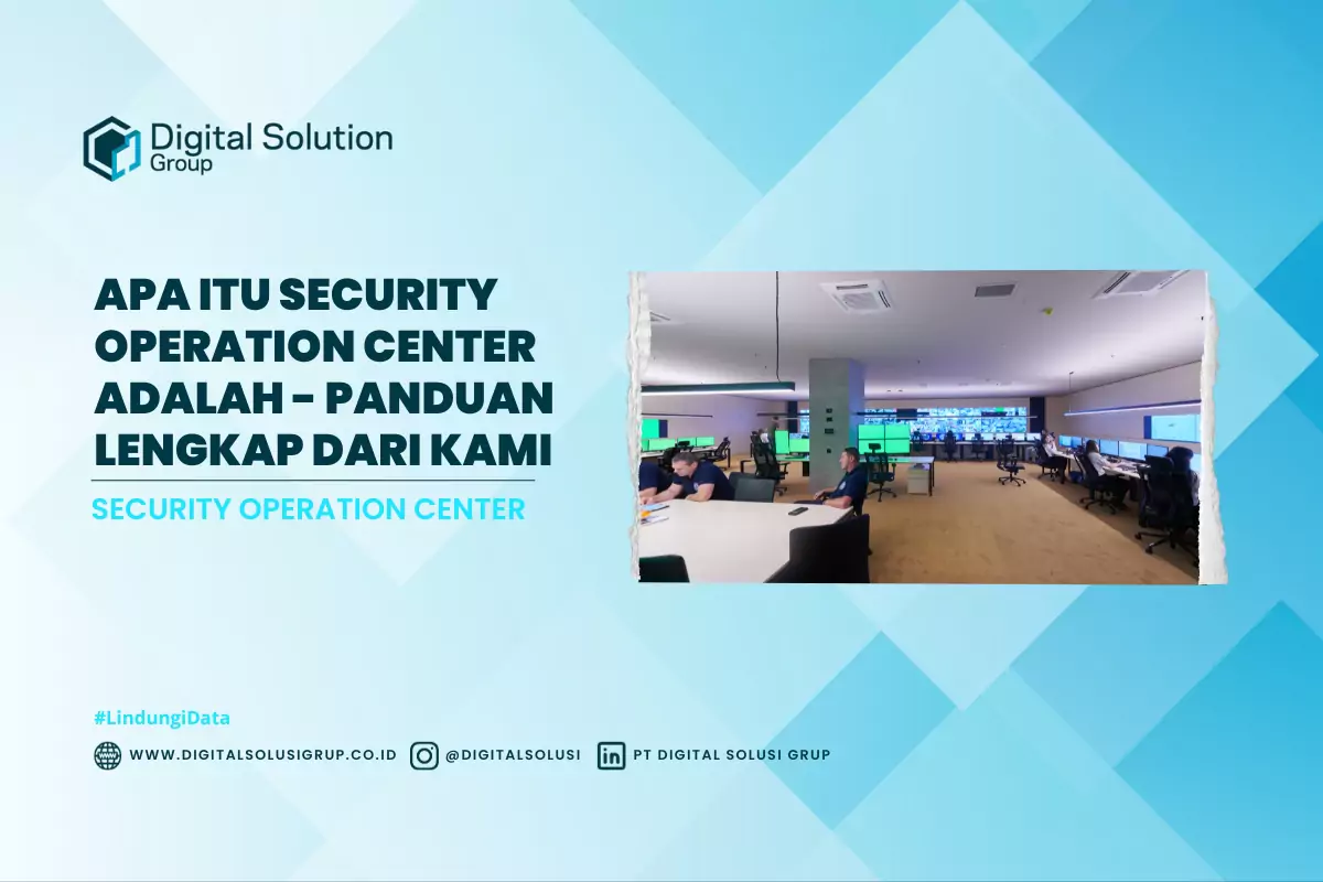 Apa Itu Security Operation Center Adalah - Panduan Lengkap dari Kami