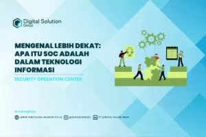 Mengenal Lebih Dekat: Apa Itu SOC Adalah dalam Teknologi Informasi