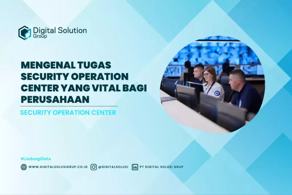 Mengenal Tugas Security Operation Center yang Vital bagi Perusahaan