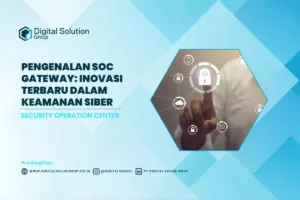 Pengenalan SOC Gateway: Inovasi Terbaru dalam Keamanan Siber