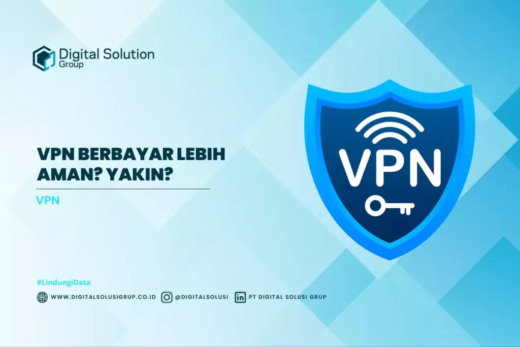 VPN Berbayar Lebih Aman? Yakin?