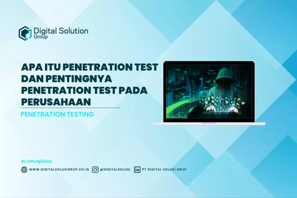 Apa itu Penetration Test dan Pentingnya Penetration Test pada Perusahaan
