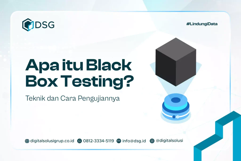 Apa itu Black Box Testing? Teknik dan Cara Pengujiannya