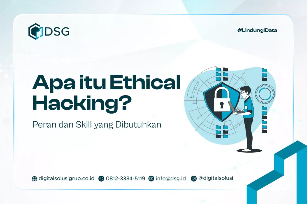 Apa itu Ethical Hacking? Peran dan Skill yang Dibutuhkan