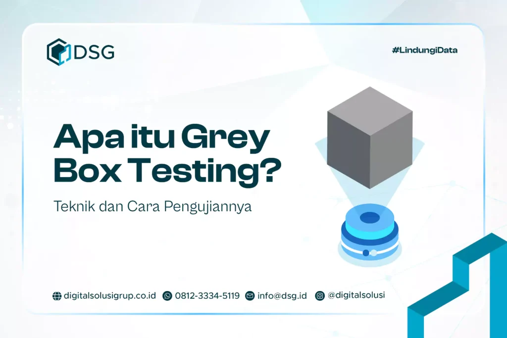 Apa itu Grey Box Testing? Teknik dan Cara Pengujiannya