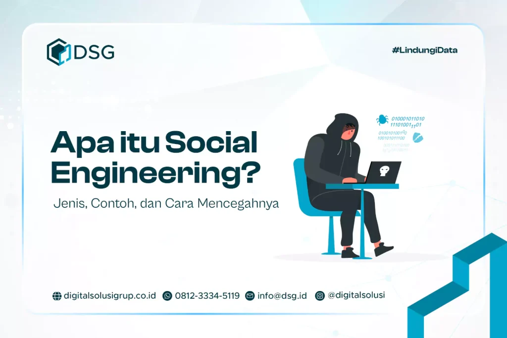 Apa itu Social Engineering? Jenis, Contoh, dan Cara Mencegahnya