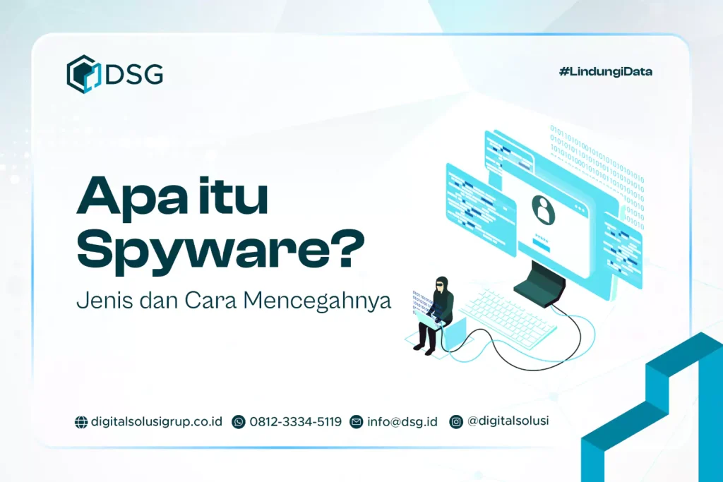 Apa itu Spyware? Jenis dan Cara Mencegahnya