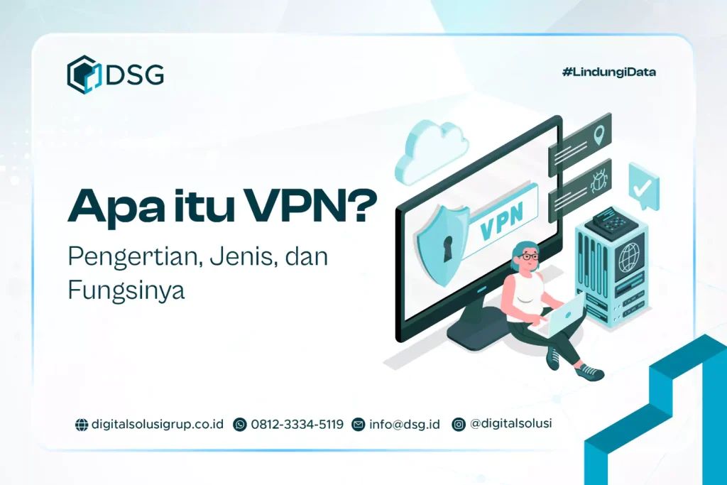 Apa itu VPN? Pengertian, Jenis, dan Fungsinya