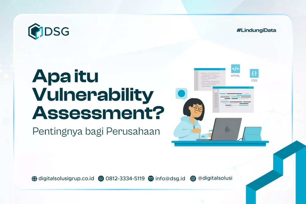 Apa itu Vulnerability Assessment? Pentingnya bagi Perusahaan