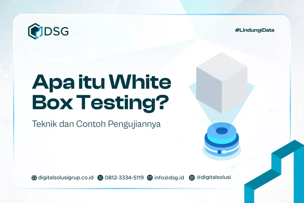 Apa itu White Box Testing? Teknik dan Cara Pengujiannya