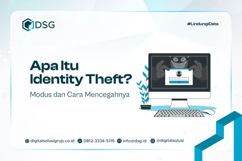 Apa Itu Identity Theft? Modus dan Cara Mencegahnya