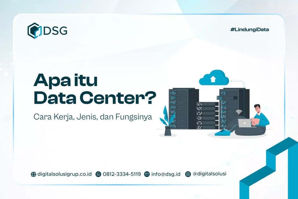 Apa itu Data Center? Cara Kerja, Jenis, dan Fungsinya
