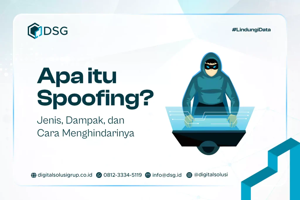 Apa itu Spoofing? Jenis, Dampak, dan Cara Menghindarinya