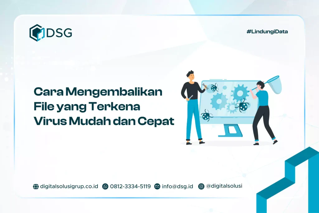 Cara Mengembalikan File yang Terkena Virus Mudah dan Cepat