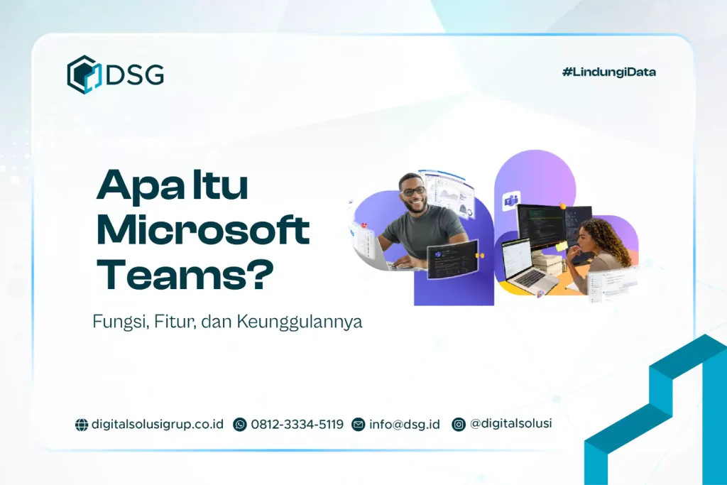Apa Itu Microsoft Teams? Fitur dan Keunggulannya