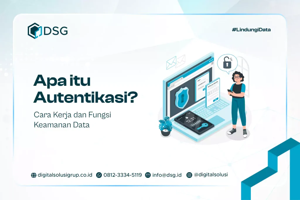 Apa itu Autentikasi? Cara Kerja dan Fungsi Keamanan Data